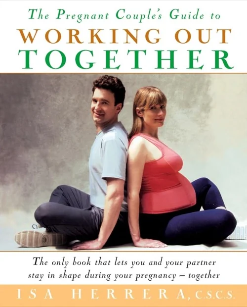 Front cover of The Pregnant Couple's Guide to Working Out Together by Isa Herrera, MSPT, CSCS.